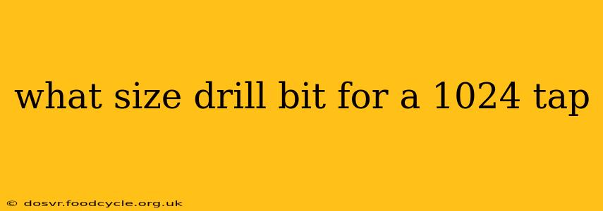 what size drill bit for a 1024 tap