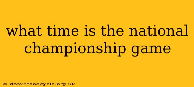 what time is the national championship game