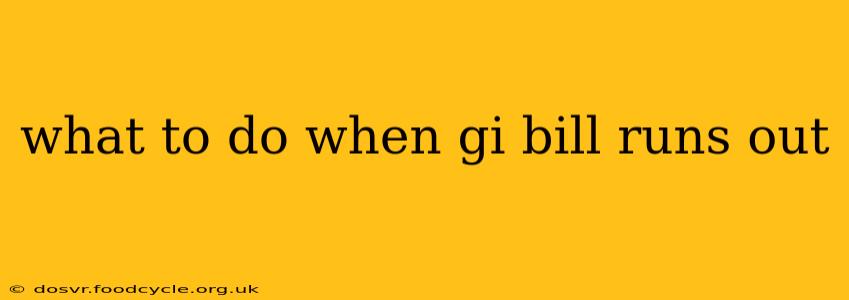what to do when gi bill runs out