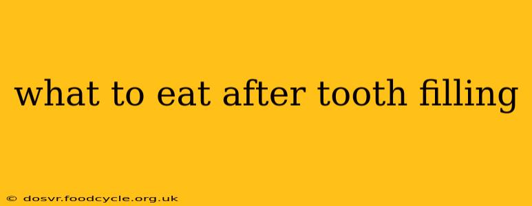 what to eat after tooth filling