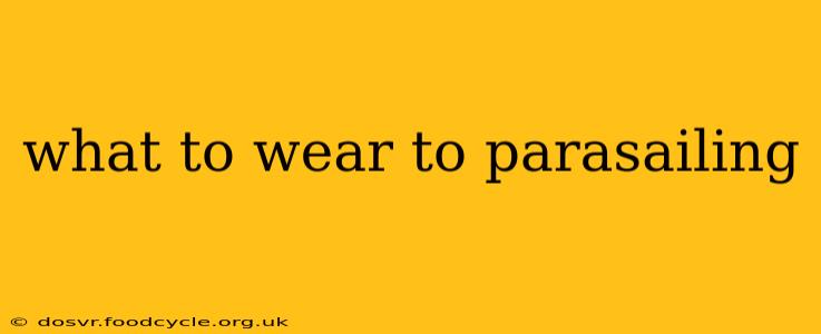 what to wear to parasailing