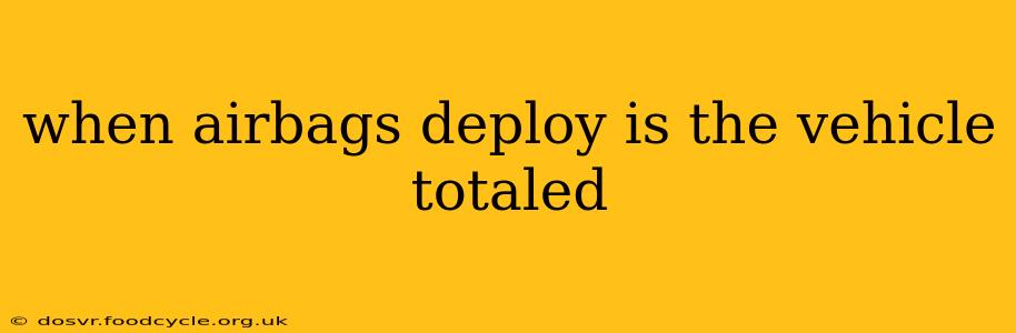 when airbags deploy is the vehicle totaled