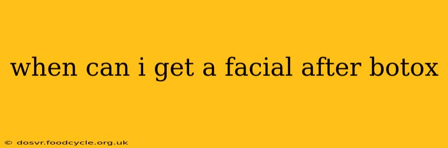 when can i get a facial after botox