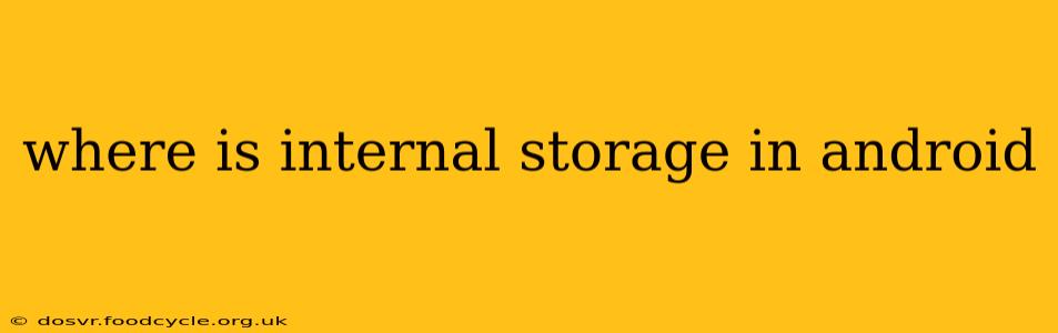 where is internal storage in android