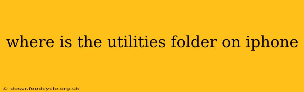 where is the utilities folder on iphone