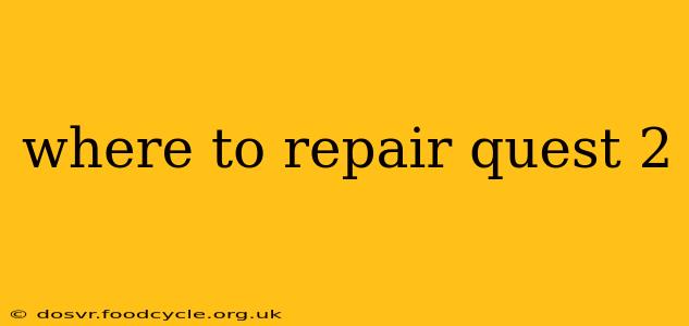 where to repair quest 2