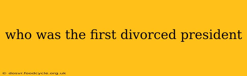 who was the first divorced president