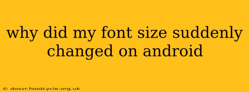 why did my font size suddenly changed on android