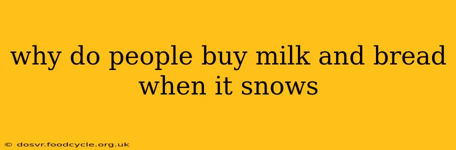 why do people buy milk and bread when it snows