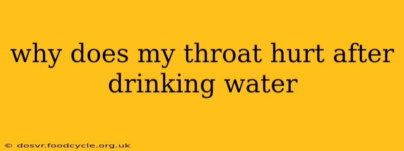 why does my throat hurt after drinking water
