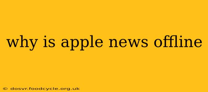 why is apple news offline