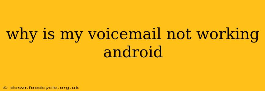why is my voicemail not working android