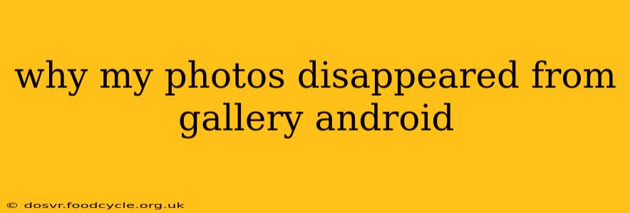 why my photos disappeared from gallery android