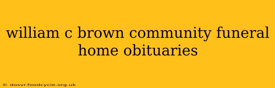 william c brown community funeral home obituaries
