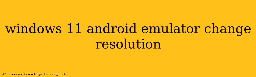 windows 11 android emulator change resolution