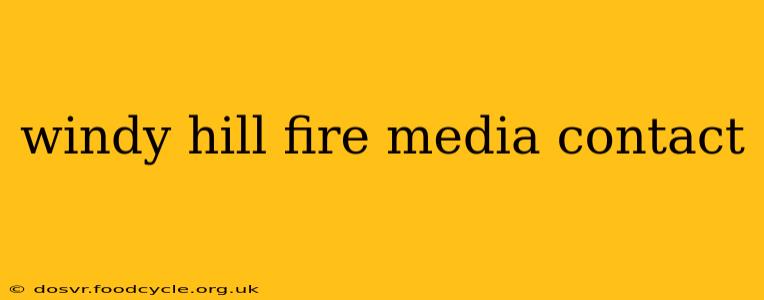 windy hill fire media contact