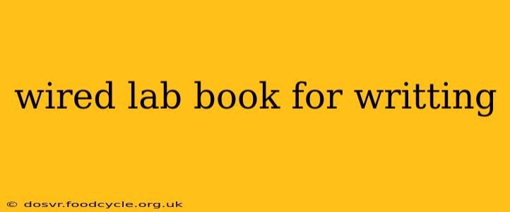 wired lab book for writting