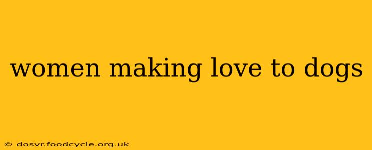 women making love to dogs