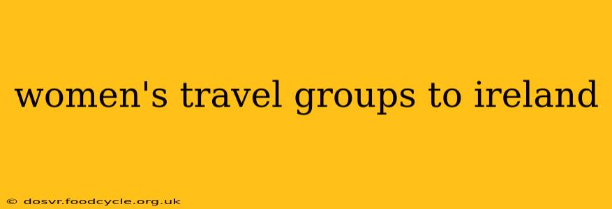women's travel groups to ireland