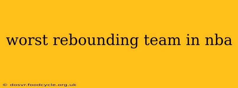 worst rebounding team in nba