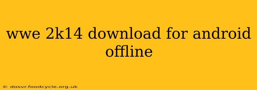 wwe 2k14 download for android offline