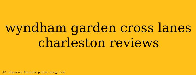 wyndham garden cross lanes charleston reviews