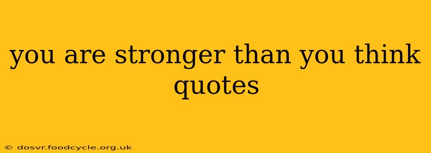 you are stronger than you think quotes