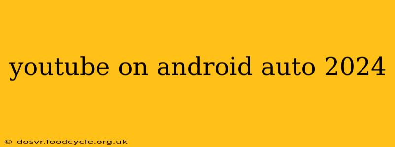 youtube on android auto 2024