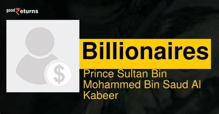 Sultan bin Mohammed bin Saud Al Kabeer Net Worth